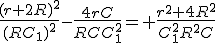 \frac{(r+2R)^2}{(RC_1)^2}-\frac{4rC}{RCC_1^2}= \frac{r^2+4R^2}{C_1^2R^2C}