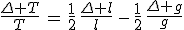 \frac{\Delta T}{T}\,=\,\frac{1}{2}\,\frac{\Delta l}{l}\,-\,\frac{1}{2}\,\frac{\Delta g}{g}