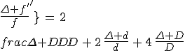 \frac{\Delta f^'}{f^'}\,=\,2\,\frac{\Delta D}{D}\,+\,2\,\frac{\Delta d}{d}\,+\,4\,\frac{\Delta D}{D}