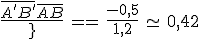 \frac{\bar{A^'B^'}}{\bar{AB}}\,=\,\frac{-0,5}{1,2}\,\simeq\,0,42