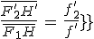 \frac{\bar{F^'_2H^'}}{\bar{F_1H}}\,=\,\frac{f^'_2}{f^'_1}