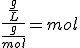 \frac{\frac{g}{L}}{\frac{g}{mol}}=mol