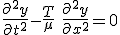 \frac{\part^2y}{\part t^2^} - \frac{T}{\mu} \ \frac{\part^2 y}{\part x^2^} = 0