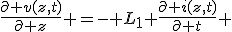 \frac{\partial v(z,t)}{\partial z} =- L_1 \frac{\partial i(z,t)}{\partial t} 