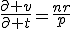 \frac{\partial v}{\partial t}=\frac{nr}{p}