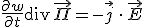 \frac{\partial w}{\partial t} + \textrm{div} \, \vec \Pi = - \vec j \, \cdot \, \vec E