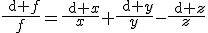 \frac{\rm{d} f}{f}=\frac{\rm{d} x}{x}+\frac{\rm{d} y}{y}-\frac{\rm{d} z}{z}