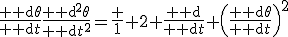 \frac{{\rm d}\theta}{{\rm d}t}\frac{{\rm d}^2\theta}{{\rm d}t^2}=\frac 1 2 \frac{{\rm d}}{{\rm d}t} \left(\frac{{\rm d}\theta}{{\rm d}t}\right)^2