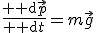 \frac{{\rm d}\vec{p}}{{\rm d}t}=m\vec{g}