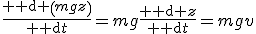 \frac{{\rm d} \left(mgz\right)}{{\rm d}t}=mg\frac{{\rm d} z}{{\rm d}t}=mgv