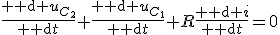 \frac{{\rm d} u_{C_2}}{{\rm d}t}+\frac{{\rm d} u_{C_1}}{{\rm d}t}+R\frac{{\rm d} i}{{\rm d}t}=0