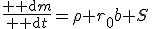 \frac{{\rm d}m}{{\rm d}t}=\rho r_0b S