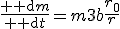 \frac{{\rm d}m}{{\rm d}t}=m3b\frac{r_0}{r}