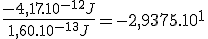 \frac{-4,17.10^{-12}J}{1,60.10^{-13}J} = -2,9375.10^1
