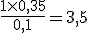 \frac{1\time0,35}{0,1}=3,5
