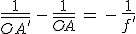 \frac{1}{\bar{OA^'}}\,-\,\frac{1}{\bar{OA}}\,=\,-\,\frac{1}{f^'}