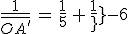 \frac{1}{\bar{OA^'}}\,=\,\frac{1}{5}\,+\,\frac{1}{-6}
