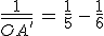 \frac{1}{\bar{OA^'}}\,=\,\frac{1}{5}\,-\,\frac{1}{6}