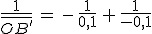 \frac{1}{\bar{OB^'}}\,=\,-\,\frac{1}{0,1}\,+\,\frac{1}{-0,1}