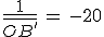 \frac{1}{\bar{OB^'}}\,=\,-20