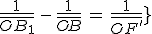 \frac{1}{\bar{OB_1}}\,-\,\frac{1}{\bar{OB}}\,=\,\frac{1}{\bar{OF^'_1}}
