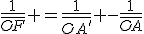 \frac{1}{\bar{OF}} =\frac{1}{\bar{OA'}} -\frac{1}{\bar{OA}}
