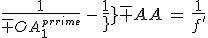 \frac{1}{\bar {OA_1^'}}\,-\,\frac{1}{\bar {OA}}\,=\,\frac{1}{f^'}