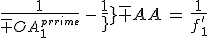 \frac{1}{\bar {OA_1^'}}\,-\,\frac{1}{\bar {OA}}\,=\,\frac{1}{f_1^'}