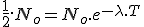 \frac{1}{2}.N_o = N_o.e^{-\lambda.T}