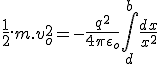 \frac{1}{2}.m.v_o^2 = -\frac{q^2}{4\pi \epsilon _o} \int_d^b \frac{dx}{x^2}