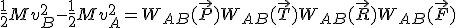 \frac{1}{2}Mv_B^2 - \frac{1}{2}Mv_A^2 = W_{AB}(\vec{P}) + W_{AB}(\vec{T}) + W_{AB}(\vec{R}) + W_{AB}(\vec{F})