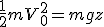 \frac{1}{2}mV_0^2=mgz