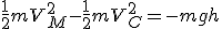 \frac{1}{2}mV_M^2-\frac{1}{2}mV_C^2=-mgh