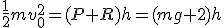 \frac{1}{2}mv_0^2=(P+R)h=(mg+2)h