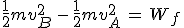 \frac{1}{2}mv_B^2\,-\,\frac{1}{2}mv_A^2\,=\,W_f