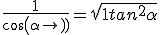 \frac{1}{cos(\alpha)} = \sqrt{1+tan^2\alpha}