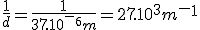 \frac{1}{d}=\frac{1}{37.10^-^6m}=27.10^3m^-^1