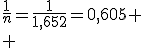 \frac{1}{n}=\frac{1}{1,652}=0,605
 \\ 