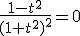 \frac{1-t^2}{(1+t^2)^2}=0