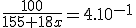 \frac{100}{155+18x}=4.10^{-1}