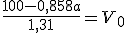 \frac{100-0,858a}{1,31}=V_0