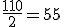 \frac{110}{2}=55