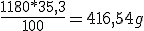 \frac{1180*35,3}{100}=416,54g