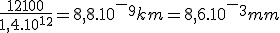 \frac{12100}{1,4.10^1^2}=8,8.10^-^9km=8,6.10^-^3mm