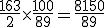 \frac{163}{2}\times\frac{100}{89}=\frac{8150}{89}