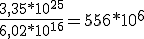 \frac{3,35*10^{25}}{6,02*10^{16}}=556*10^6