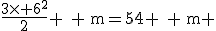 \frac{3\times 6^{2}}{2} \textrm{ }\textrm{m}=54 \textrm{ }\textrm{m} 