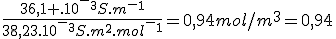\frac{36,1 .10^-^3S.m^-^1}{38,23.10^-^3S.m^2.mol^-^1}=0,94mol/m^3=0,94
