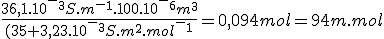 \frac{36,1.10^-^3S.m^-^1.100.10^-^6m^3}{(35+3,23.10^-^3S.m^2.mol^-^1}=0,094mol=94m.mol