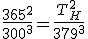 \frac{365^2}{300^3}=\frac{T_H^2}{379^3}